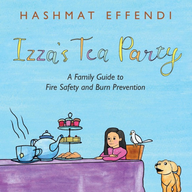 Izzas Tea Party: A Family Guide to Fire Safety and Burn Prevention