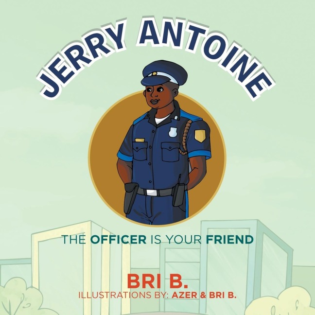 Jerry Antoine: The Officer Is Your Friend