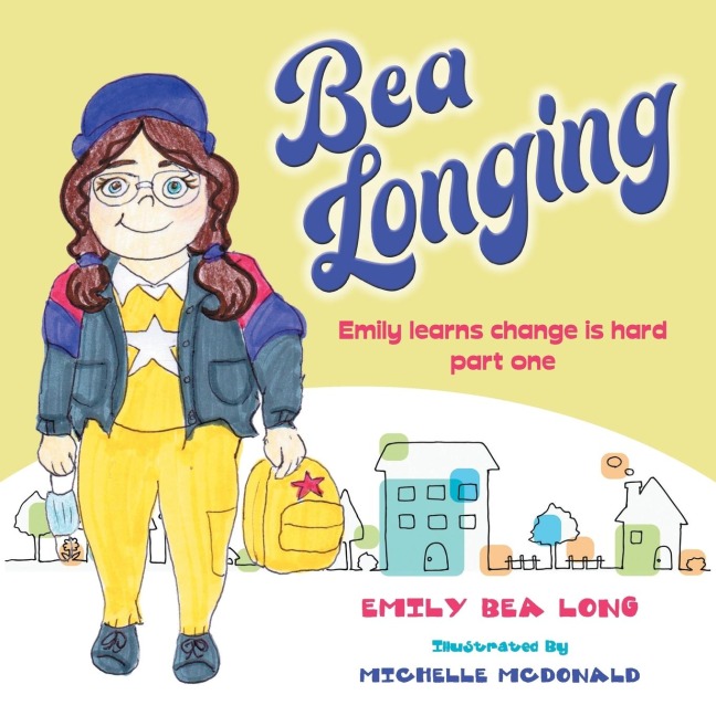 Bea  Longing: Emily Learns Change Is Hard Part One