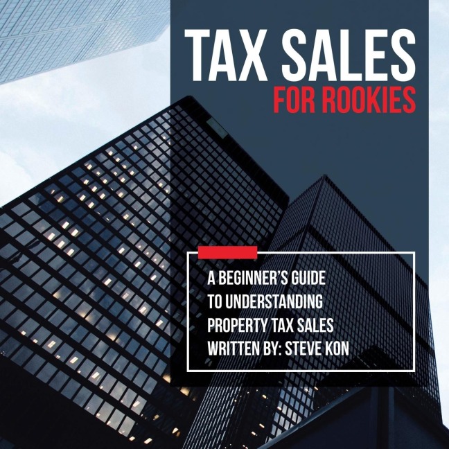 Tax Sales for Rookies: A Beginners Guide to Understanding Property Tax Sales