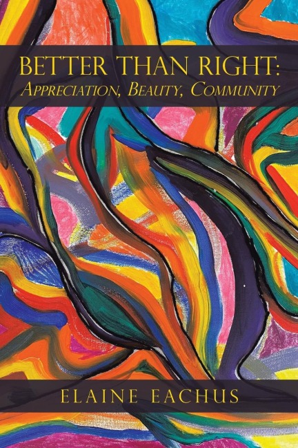 Better Than Right: : Appreciation, Beauty, Community