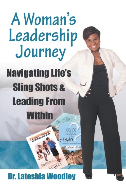 Navigating Lifes Sling Shots & Leading from Within: A Womans Leadership Journey