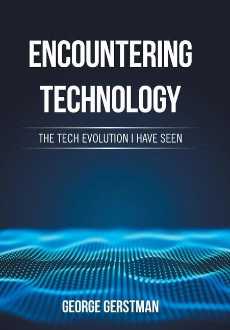 Encountering Technology: The Tech Evolution I Have Seen