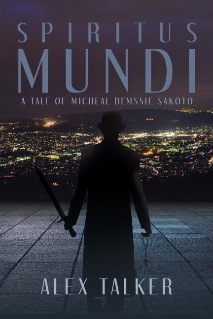 Spiritus Mundi: A Tale of Micheal Demssie Sakoto