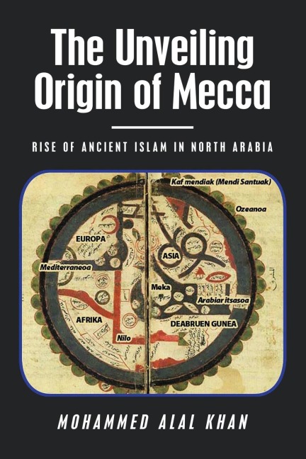 The Unveiling                      Origin of Mecca: Rise of Ancient Islam in North Arabia