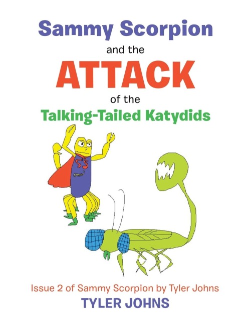 Sammy Scorpion and the Attack of the Talking-Tailed Katydids: Issue 2 of Sammy Scorpion by Tyler Johns