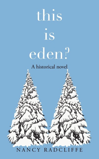 THIS IS EDEN?: A Historical Novel