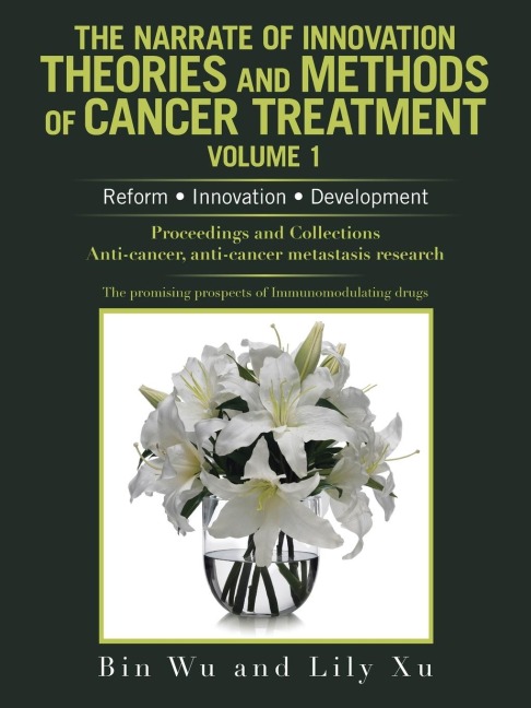 The Narrate of Innovation Theories and Methods of Cancer Treatment Volume 1: Reform  Innovation  Development