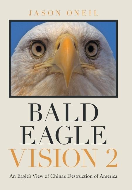 Bald Eagle Vision 2: An Eagles View of Chinas Destruction of America