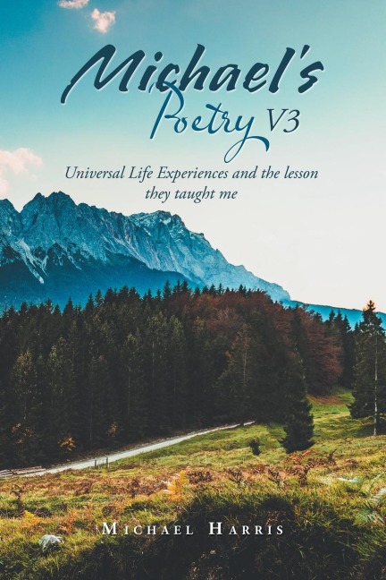 Michael's Poetry V3: Universal Life Experiences and the Lesson They Taught Me