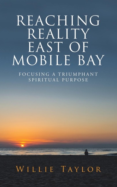 Reaching Reality East of Mobile Bay: Focusing a Triumphant Spiritual Purpose