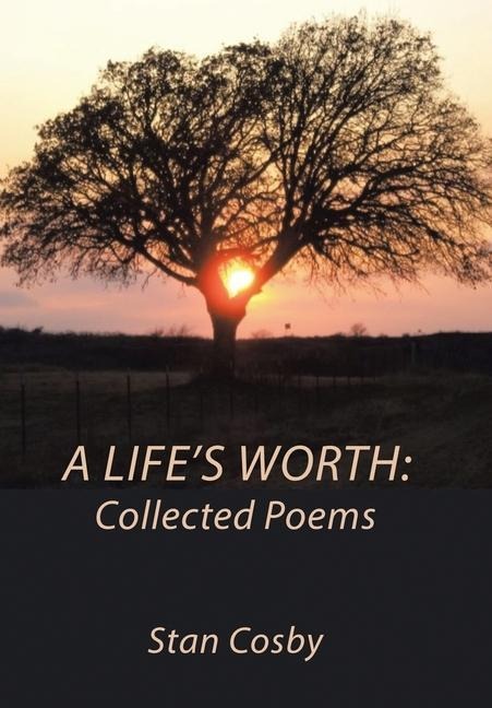A Lifes Worth: Collected Poems