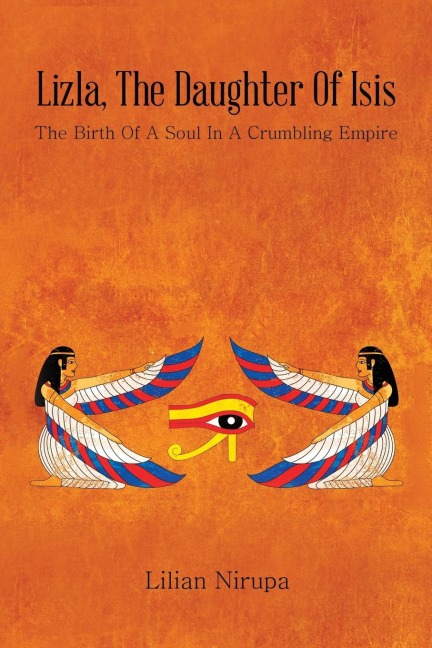 Lizla, the Daughter of Isis: The Birth of a Soul in a Crumbling Empire