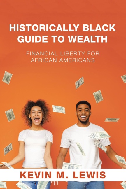 Historically Black Guide to Wealth: Financial Liberty for African Americans