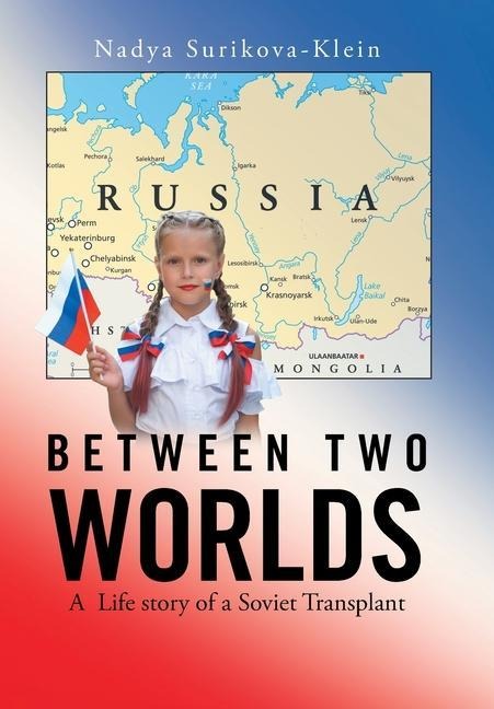 Between Two Worlds: A Life Story of a Soviet Transplant