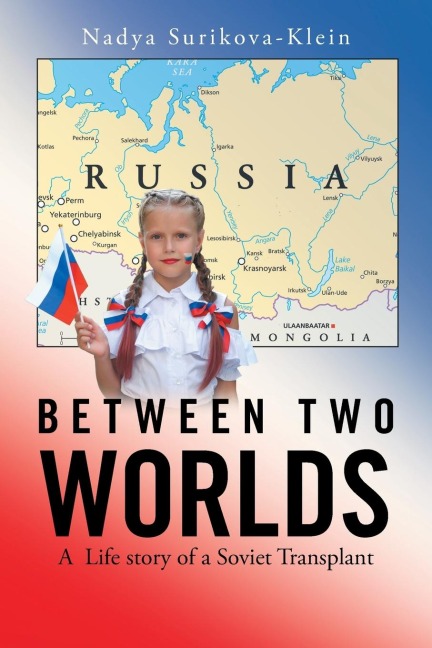 Between Two Worlds: A  Life Story of a Soviet Transplant