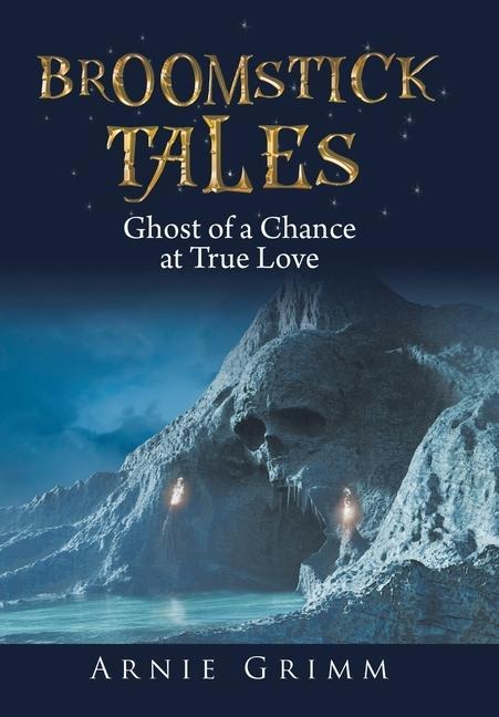 Broomstick Tales: Ghost of a Chance at True Love