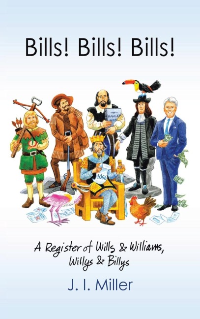 Bills! Bills! Bills!: A Register of Wills & Williams,      Willys & Billys