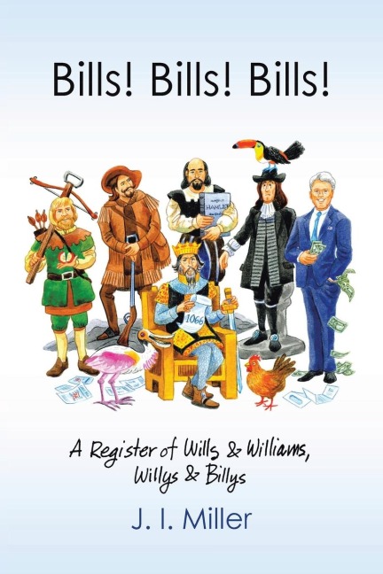 Bills! Bills! Bills!: A Register of Wills & Williams,      Willys & Billys
