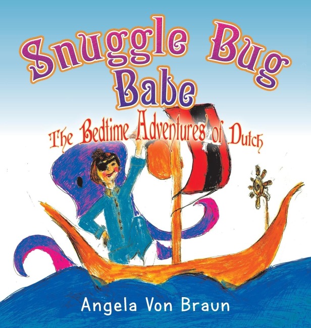 Snuggle Bug Babe: The Bedtime Adventures of Dutch
