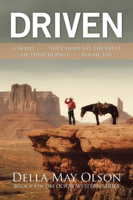Driven: A Novel - - - They Shall Eat the Fruit of Their Doings- - - Isaiah 3:10