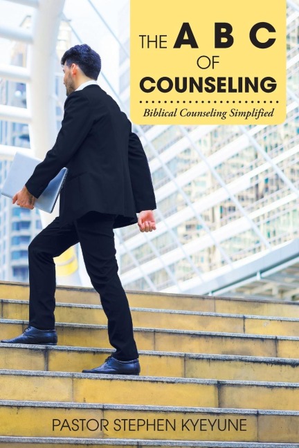 The a B C of Counseling: Biblical Counseling Simplified
