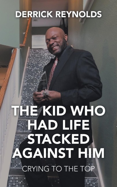 The Kid Who Had Life Stacked Against Him: Crying to the Top