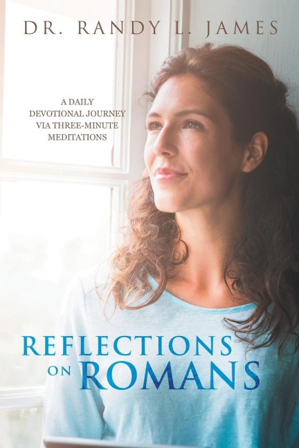 Reflections on Romans: A Daily Devotional Journey Via Three-Minute Meditations