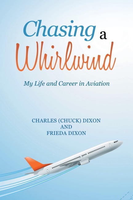 Chasing a Whirlwind: My Life and Career in Aviation