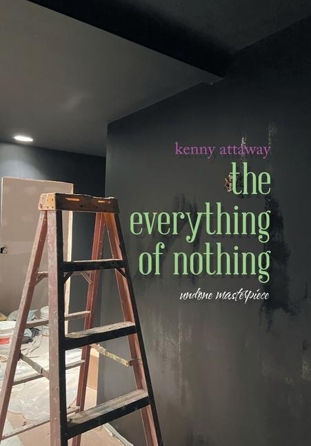 The Everything of Nothing: Undone Masterpiece