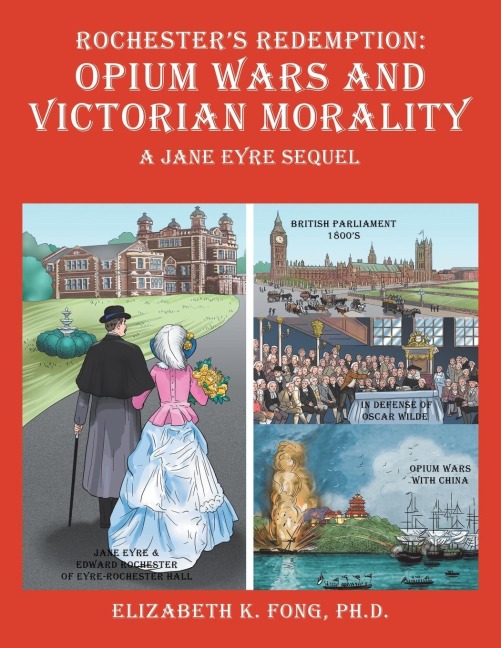 Rochesters Redemption: Opium Wars and Victorian Morality: A Jane Eyre Sequel