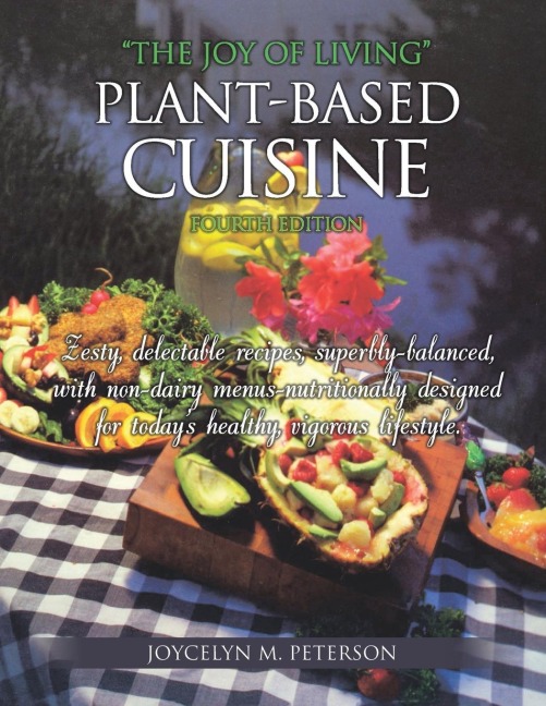 "The Joy of Living" Plant-Based Cuisine: Fourth Edition