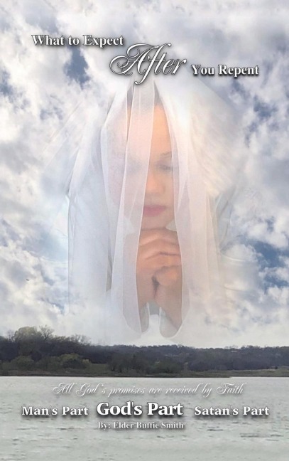 What to Expect                          After                                                       You Repent with a Sincere Heart: (Every Promise Is Received by Faith)