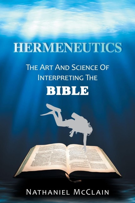 Hermeneutics: The Art and Science of Interpreting the Bible