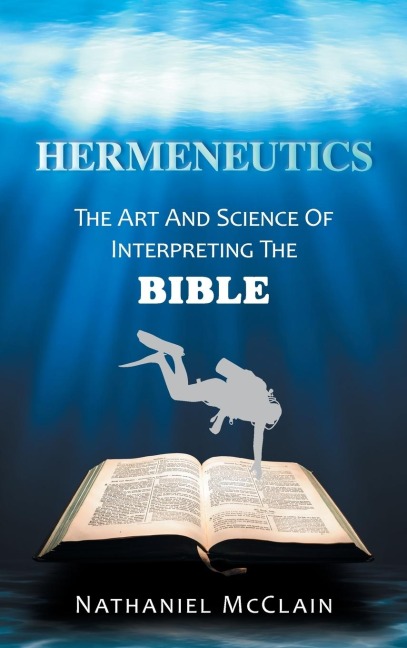 Hermeneutics: The Art and Science of Interpreting the Bible