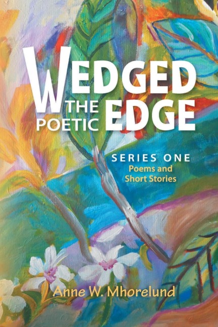 Wedged the Poetic Edge: Poems and Short Stories