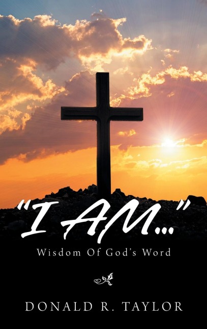 I Am...: Wisdom of Gods Word