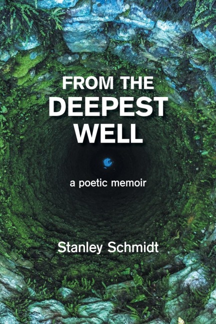 From the Deepest Well: A Poetic Memoir