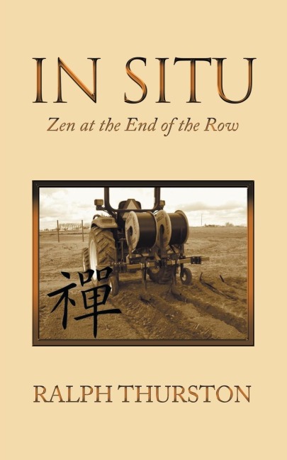In Situ: Zen at the End of the Row