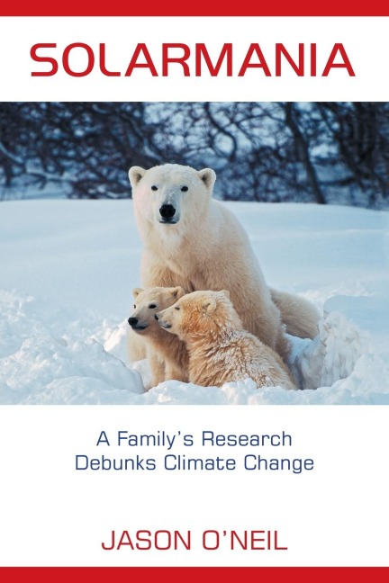 Solarmania: A Familys Research Debunks Climate Change