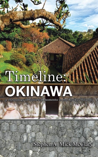 Timeline: Okinawa: A Chronology of Historical Moments in the Ryukyu Islands