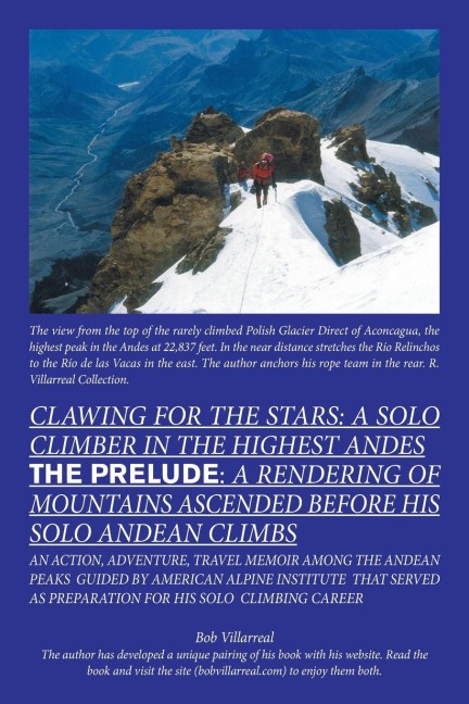 Clawing for the Stars: a Solo Climber in the Highest Andes: The Prelude: a Rendering of Mountains Ascended Before                                               My Solo Andean Climbs
