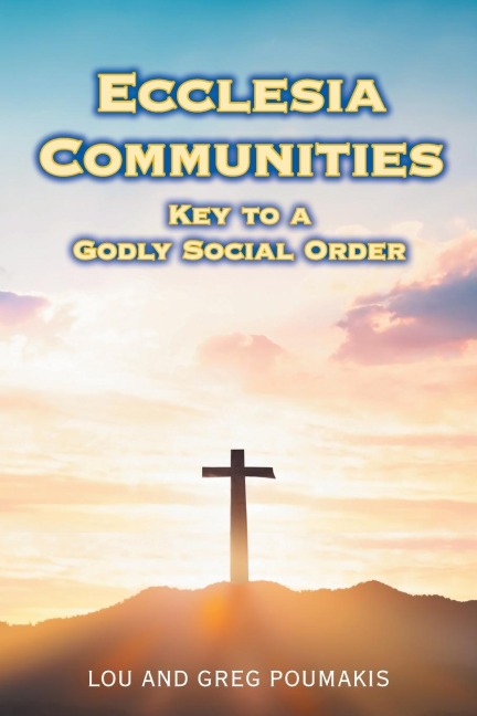 Ecclesia Communities: Key to a Godly Social Order