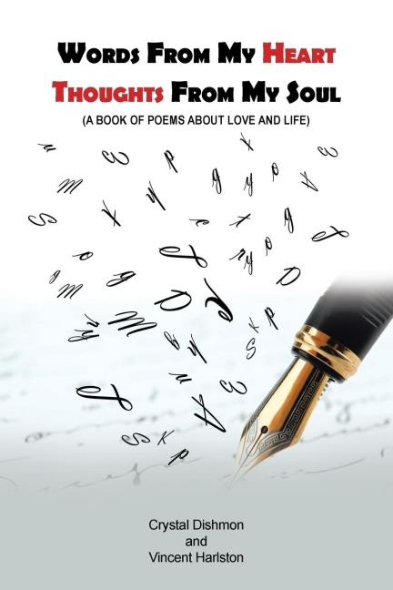 Words from My Heart Thoughts from My Soul: A Book of Poems About Love and Life