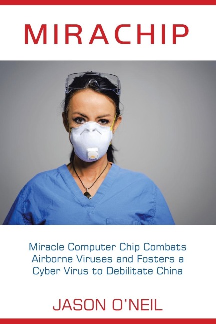 Mirachip: Miracle Computer Chip Combats Airborne Viruses and  Fosters a Cyber Virus to Debilitate China
