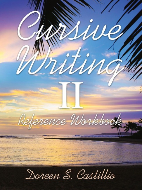 Cursive Writing Ii: Reference Workbook
