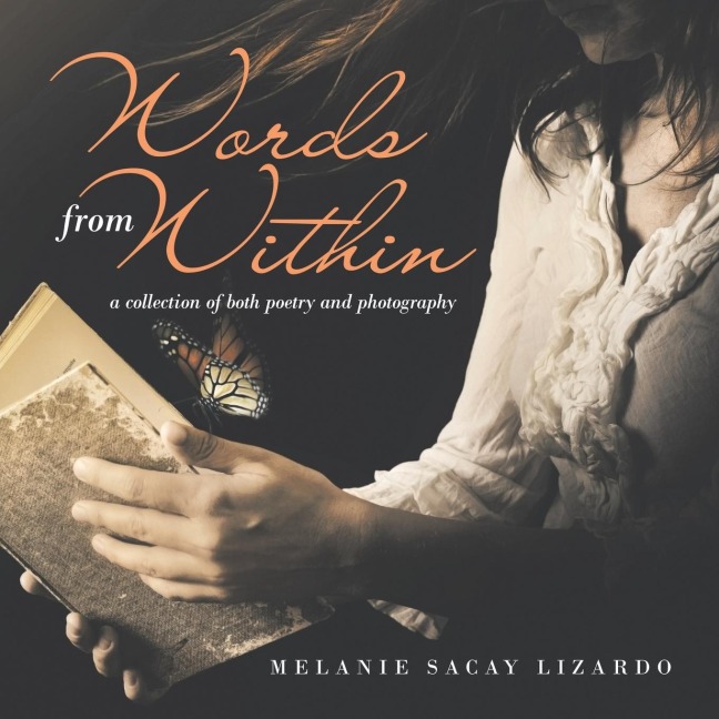 Words from Within: A Collection of Both Poetry and Photography