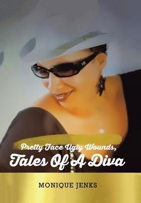 Pretty Face Ugly Wounds: Tales of a Diva