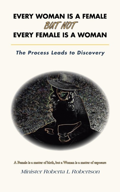 Every Woman Is a Female    but Not    Every Female Is a Woman: The Process Leads to Discovery
