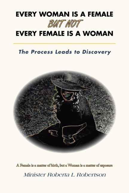 Every Woman Is a Female    but Not    Every Female Is a Woman: The Process Leads to Discovery